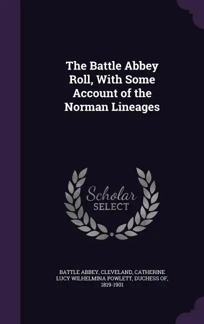 The Battle Abbey Roll, With Some Account of the Norman Lineages - Hardcover