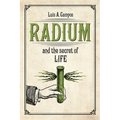 Radium and the Secret of Life - Hardcover