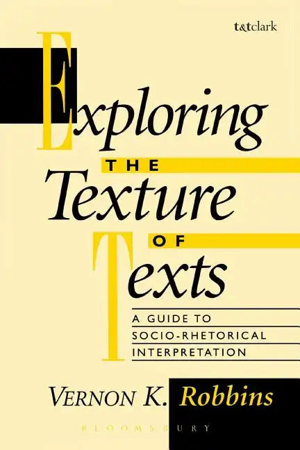 Exploring the Texture of Texts: A Guide to Socio-Rhetorical Interpretations - Paperback