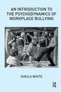 An Introduction to the Psychodynamics of Workplace Bullying - Paperback