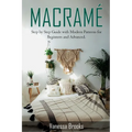 Macramè: Step by Step Guide with Modern Patterns for Beginners and Advanced - Paperback