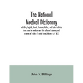 The national medical dictionary: including English, French, German, Italian, and Latin technical terms used in medicine and the collateral sciences, a - Paperback