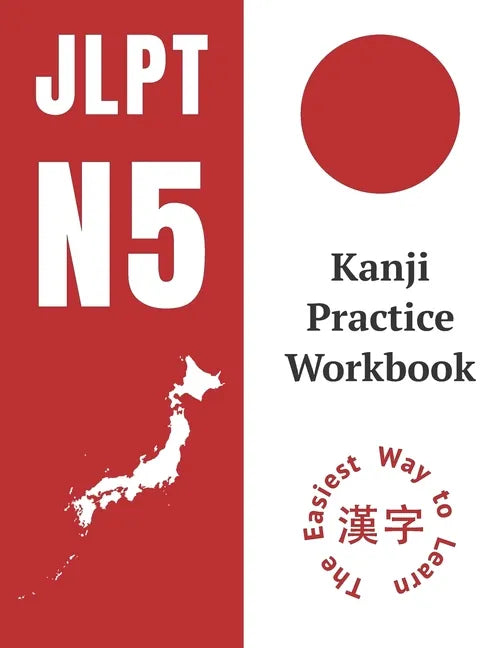 Kanji Practice Workbook: JLPT N5 Kanji Study Notebook: The Easy Way To Learn Kanji - Paperback