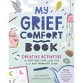 My Grief Comfort Book: Creative Activities to Help Kids Cope with Loss and Keep Memories Alive - Paperback