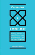 Commons and Borderlands: Working Papers on Interdisciplinarity, Accountibility and the Flow of Knowledge - Paperback