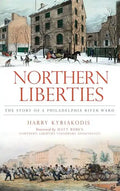 Northern Liberties: The Story of a Philadelphia River Ward - Hardcover