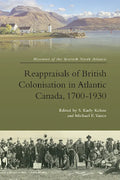 Reappraisals of British Colonisation in Atlantic Canada, 1700-1930 - Paperback