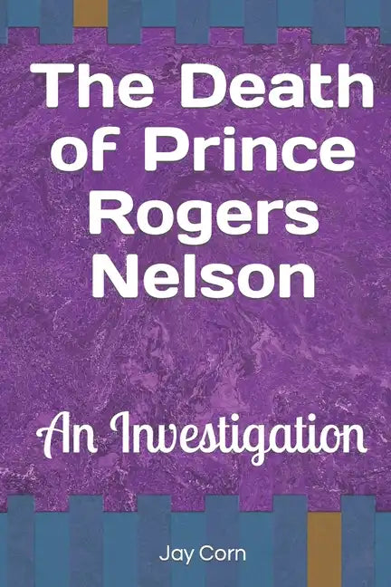 The Death of Prince Rogers Nelson: An Investigation - Paperback