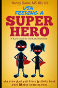 Usa, Feeding a Superhero: A Kid's Guide to Food and Nutrition - Paperback