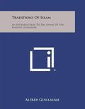 Traditions of Islam: An Introduction to the Study of the Hadith Literature - Paperback