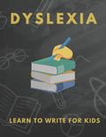 Dyslexia Learn to Write for Kids: Over 100 More Games and Activities to Teach Your Child to Write and solution problem - Paperback
