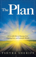 The Plan: An Incredible Story of Amazing Grace, Unfailing Love, and Undeniable Miracles - Paperback
