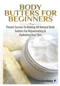 Body Butters For Beginners - Hardcover