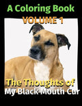The Thoughts of My Black Mouth Cur: A Coloring Book Volume 1 - Paperback