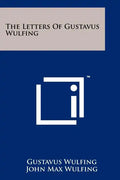 The Letters Of Gustavus Wulfing - Paperback