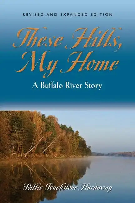 These Hills, My Home: A Buffalo River Story - Paperback