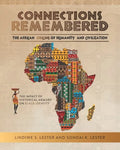 Connections Remembered, the African Origins of Humanity and Civilization: The Impact of Historical Memory on Black Identity - Paperback