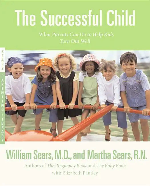 The Successful Child: What Parents Can Do to Help Kids Turn Out Well - Paperback