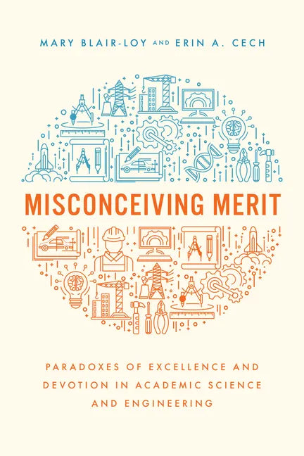 Misconceiving Merit: Paradoxes of Excellence and Devotion in Academic Science and Engineering - Paperback
