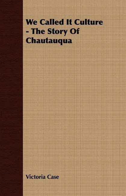 We Called It Culture - The Story Of Chautauqua - Paperback