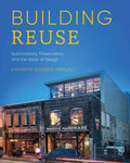 Building Reuse: Sustainability, Preservation, and the Value of Design - Paperback