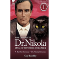 The Complete Dr Nikola-Man of Mystery: Volume 1-A Bid for Fortune & Dr Nikola Returns - Hardcover