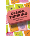 Design Thinking: A Guide to Innovation - Library Binding