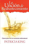 La Uncion de Reabastecimiento: Claves para vivir en aumento sobrenatural - Paperback