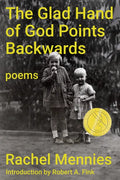 The Glad Hand of God Points Backwards: Poems - Paperback