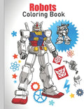 Robots Coloring Book: coloring Robots and learning facts about them ( educational and fun book ) - Paperback