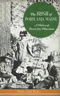 The Irish of Portland, Maine: A History of Forest City Hibernians - Hardcover