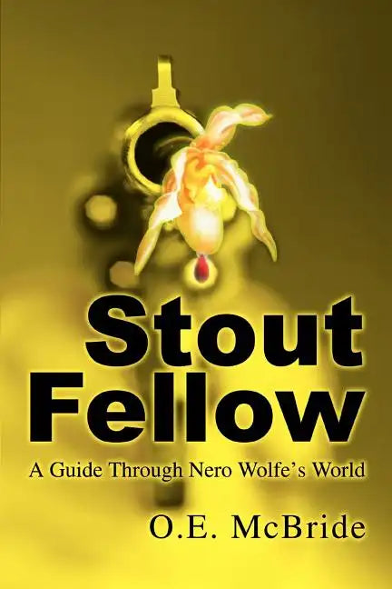 Stout Fellow: A Guide Through Nero Wolfe's World - Paperback