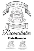 The Icing on the Cake: Reconciliator - Paperback