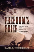 Freedom's Price: The life of an Irish trader among the Creek Indians - Paperback