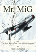 Mr. MiG: and The Real Story of the First MiGs in America - Hardcover