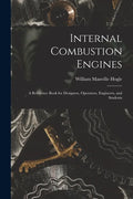 Internal Combustion Engines: a Reference Book for Designers, Operators, Engineers, and Students - Paperback