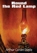 Round the Red Lamp: a volume collecting 15 short stories written by Arthur Conan Doyle. These are medical and fantasy stories. The idea ha - Paperback
