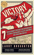 Victory: 7 Revolutionary Strategies for Entrepreneurs to Launch Your Business, Elevate Your Impact, and Transform Your Life - Hardcover