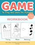 Game to Play and Learn the Alphabet for Preschool 3-5 Ages Workbook: Tracing, Mazes, Matching, ABC Letter Traceable Activities Book for Kids - Paperback