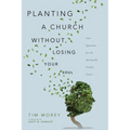 Planting a Church Without Losing Your Soul: Nine Questions for the Spiritually Formed Pastor - Paperback