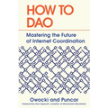 How to DAO: Mastering the Future of Internet Coordination - Hardcover
