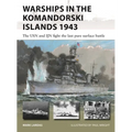 Warships in the Komandorski Islands 1943: The USN and Ijn Fight the Last Pure Surface Battle - Paperback