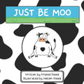 Just Be Moo: A Delightful Children's Picture Book about Accepting Yourself as You Are - Paperback