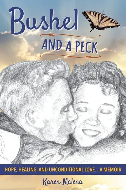 Bushel and a Peck: Hope, Healing, and Unconditional Love...A Memoir - Paperback