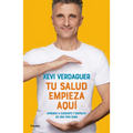 Tu Salud Empieza Aquí Aprende a Cuidarte Y Disfruta de Una Vida Sana / Your Health Begins Here - Paperback