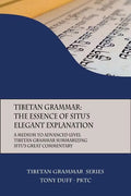 Tibetan Grammar: The Essence of the Elegant Explanation: A Medium to Advanced Level Grammar Text - Paperback