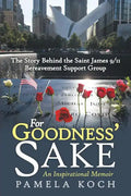 For Goodness' Sake: The Story Behind the Saint James 9/11 Bereavement Support Group - Paperback