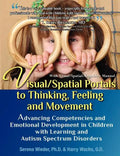 Visual/Spatial Portals to Thinking, Feeling and Movement: Advancing Competencies and Emotional Development in Children with Learning and Autism Spectr - Paperback