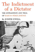 The Indictment of a Dictator: The Extradition and Trial of Marcos Perez Jimenez - Paperback