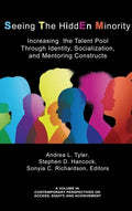 Seeing The HiddEn Minority: Increasing the Talent Pool through Identity, Socialization, and Mentoring Constructs (hc) - Hardcover